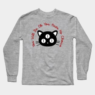 You Will Be Ok You Have No Choice (MYSTICAL CAT) Long Sleeve T-Shirt